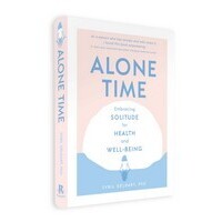 Alone Time: Embracing solitude for health and well-being