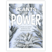 Plants of Power - Cultivate your garden apothecary and transform your life