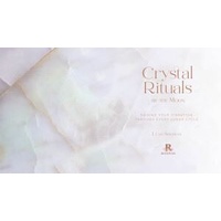 Crystal Rituals by the Moon: Raising your vibration through every cycle