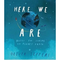 Here We Are: Notes For Living On Planet Earth
