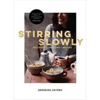 Stirring Slowly: Recipes to Restore and Revive