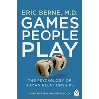 Games People Play: The Psychology of Human Relationships
