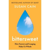 Bittersweet: How Sorrow and Longing Make Us Whole