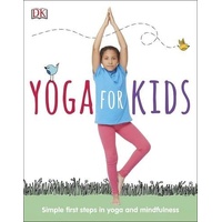 Yoga For Kids: Simple First Steps in Yoga and Mindfulness