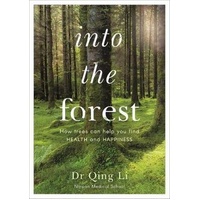 Into the Forest: How Trees Can Help You Find Health and Happiness