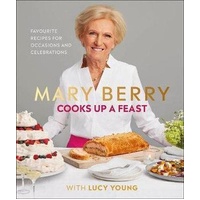 Mary Berry Cooks Up A Feast: Favourite Recipes for Occasions and Celebrations