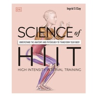 Science of HIIT: Understand the Anatomy and Physiology to Transform Your Body