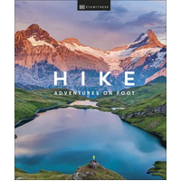 Hike: Adventures on Foot – The Ultimate Guide to the World's Most Inspiring Hikes by DK Travel