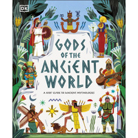 Gods of the Ancient World: A kids' Guide to Ancient Mythologies