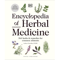 Encyclopedia of Herbal Medicine New Edition: 560 Herbs and Remedies for Common Ailments