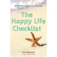 Happy Life Checklist: 654 Simple Ways to Find Your Bliss