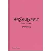 Yves Saint Laurent Catwalk: The Complete Haute Couture Collections 1962-2002