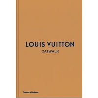 Louis Vuitton Catwalk: The Complete Fashion Collections