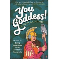 You Goddess!: Lessons in Being Legendary from Awesome Immortals