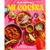 Mi Cocina: Recipes and Rapture from My Kitchen in Mexico: A Cookbook