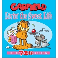 Garfield Livin' the Sweet Life: His 72nd Book