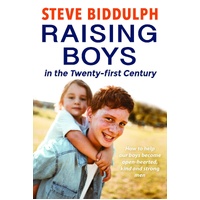 Steve Biddulph's Raising Boys: Why Boys are Different - and How to Help Them Become Happy and Well-Balanced Men (4th ed)