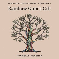 CD: Rainbow Gum_s Gift - Earth Giant Tree Gift Series Audio Book 4