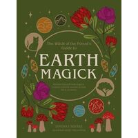 Earth Magick: Ground yourself with magick. Connect with the seasons in your life & in nature