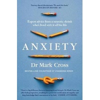 Anxiety: Expert Advice from a Neurotic Shrink Who's Lived with Anxiety All His Life