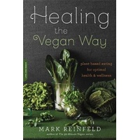 Healing the Vegan Way: Plant-Based Eating for Optimal Health and Wellness