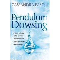 Pendulum Dowsing: A simple technique to help you make decisions, find lost objects and channel healing energies