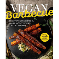 Vegan Barbecue: More Than 100 Recipes for Smoky and Satisfying Plant-Based BBQ