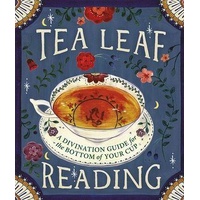 Tea Leaf Reading: A Divination Guide for the Bottom of Your Cup