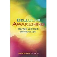 Cellular Awakening: How Your Body Holds and Creates Light