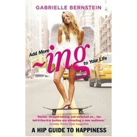 Add more -ing to your Life: A Hip Guide to Happiness
