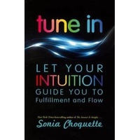 Tune In: Let Your Intuition Guide You to Fulfillment and Flow