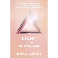 Light Is the New Black: A Guide to Answering Your Soul's Callings and Working Your Light