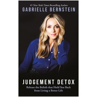 Judgement Detox: Release The Beliefs That Hold You Back From Living A Better Life