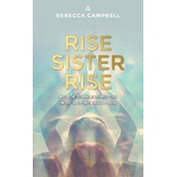 Rise Sister Rise: A Guide to Unleashing the Wise, Wild Woman Within