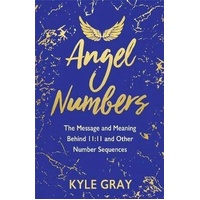 Angel Numbers: The Messages and Meaning Behind 11:11 and Other Number Sequences