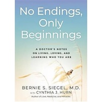 No Endings, Only Beginnings: A Doctor's Notes on Living, Loving, and Learning Who You Are