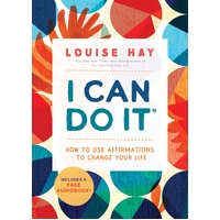 I Can Do It: How to Use Affirmations to Change Your Life