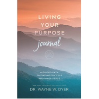 Living Your Purpose Journal: A Guided Path to Finding Success and Inner Peace