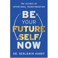 Be Your Future Self Now: The Science of Intentional Transformation