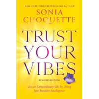 Trust Your Vibes (Revised Edition): Live an Extraordinary Life by Using Your Intuitive Intelligence