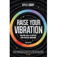 Raise Your Vibration (New Edition: High-Vibe Tools to Support Your Spiritual Awakening