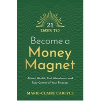 21 Days to Become a Money Magnet: Attract Wealth, Find Abundance, and Take Control of Your Finances