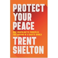 Protect Your Peace: Nine Unapologetic Principles for Thriving in a Chaotic World