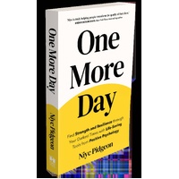 One More Day: Find Strength and Resilience through Your Darkest Times with Life-Saving Tools from Positive Psychology