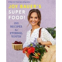 Joy Bauer's Superfood!: 150 Recipes for Eternal Youth