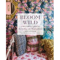 Bloom Wild: a free-spirited guide to decorating with floral patterns