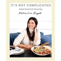 It's Not Complicated: Simple Recipes for Every Day