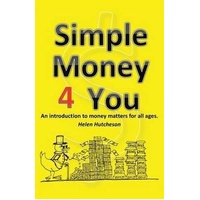 Simple Money 4 You: An Introduction to Money Matters for All Ages