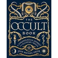 Occult Book, The: A Chronological Journey, from Alchemy to Wicca