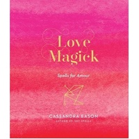 Love Magick: Spells for Amour